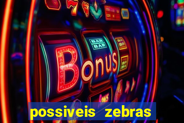 possiveis zebras futebol hoje